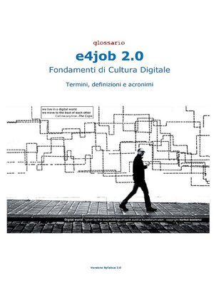 cover image of e4job 2.0 Fondamenti di Cultura Digitale--Glossario